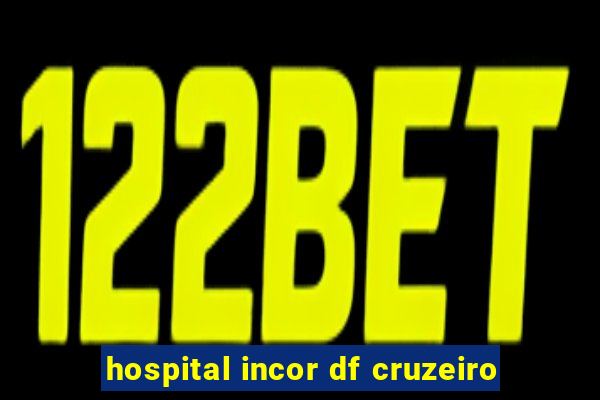 hospital incor df cruzeiro